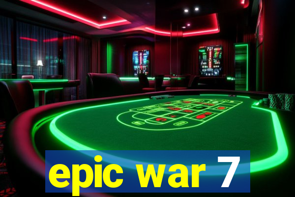 epic war 7